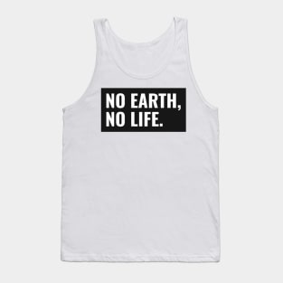 No Earth, No Life Tank Top